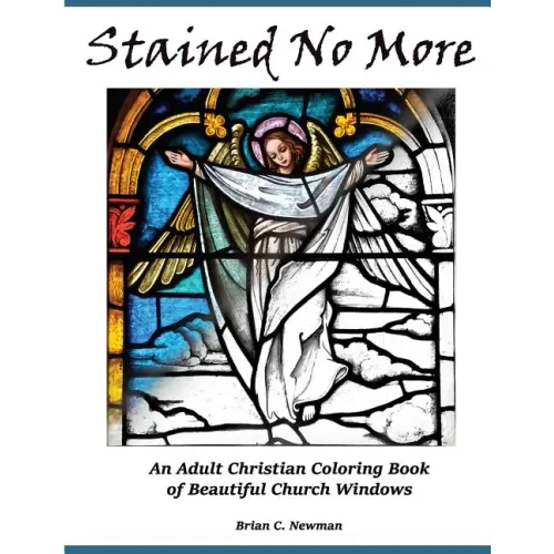 Stained No More: An Adult Christian Coloring Book of Beautiful Church Windows
