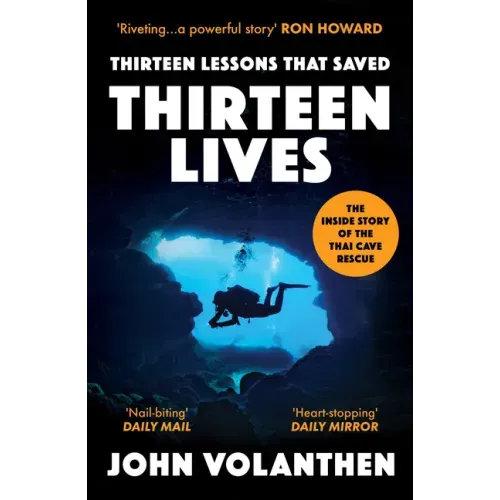 Thirteen Lessons That Saved Thirteen Lives: The Inside Story of the Thai Cave Rescue