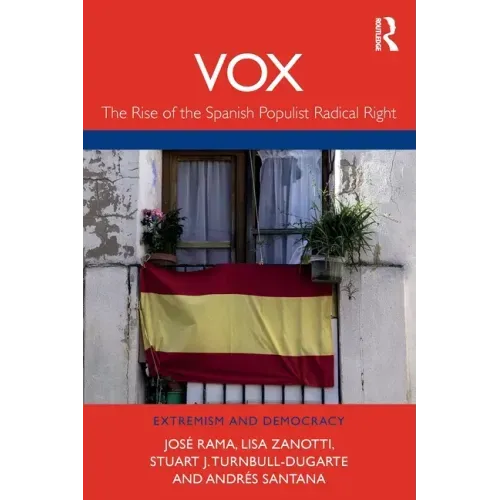 Vox: The Rise of the Spanish Populist Radical Right