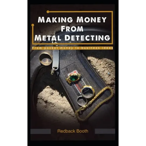 Making Money From Metal Detecting: From pocket money to business ideas