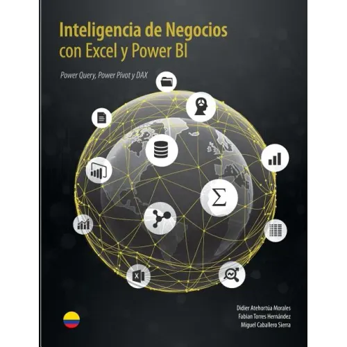 Inteligencia de Negocios con Excel y Power BI: Una Guía Exhaustiva para la: Preparación, Análisis y Visualización de Datos