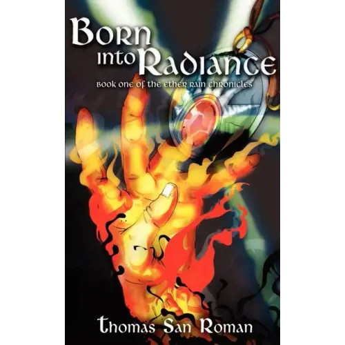 Born Into Radiance: Book One of the Ether Rain Chronicles