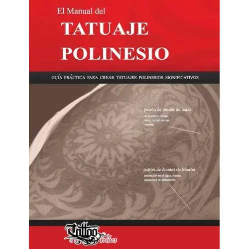El Manual del TATUAJE POLINESIO: Guía práctica para crear tatuajes polinesios significativos
