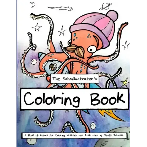 The Schmillustrator's Coloring Book: A Book of Poems for Coloring