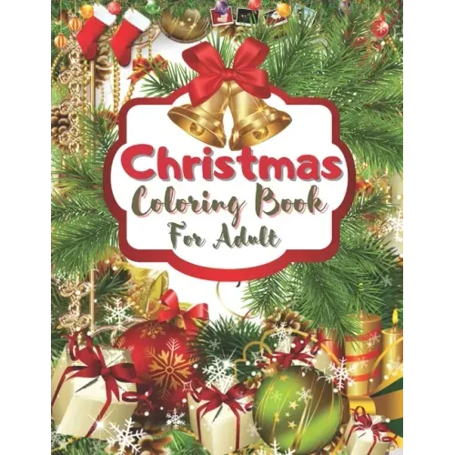 Christmas Coloring Book For Adult: An Adult Coloring Book with Fun, Easy, and Relaxing Designs