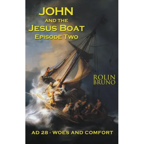 John and the Jesus Boat Episode Two: AD 28 - Woes and Comfort