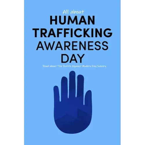All about Human Trafficking Awareness Day: Read about The Battle Against Modern-Day Slavery: End Human Trafficking