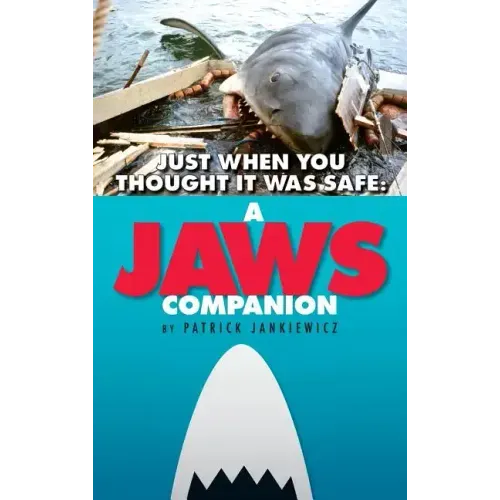 Just When You Thought It Was Safe: A Jaws Companion (Hardback)