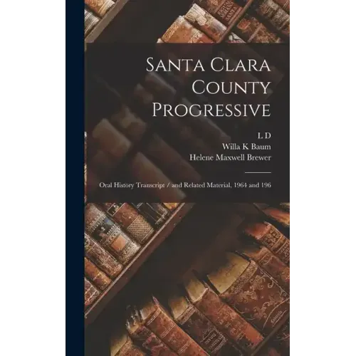 Santa Clara County Progressive: Oral History Transcript / and Related Material, 1964 and 196
