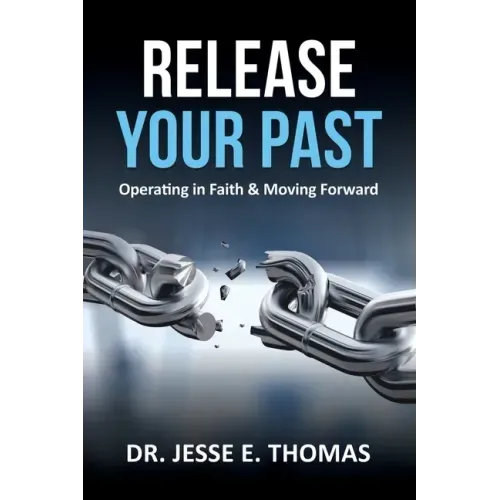Release Your Past: Operating in Faith & Moving Forward