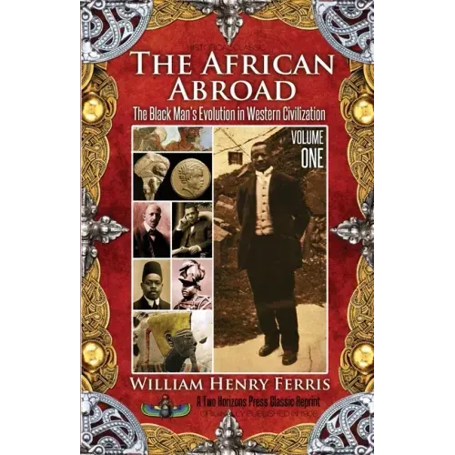 The African Abroad: The Black Man's Evolution in Western Civilization (Volume One)