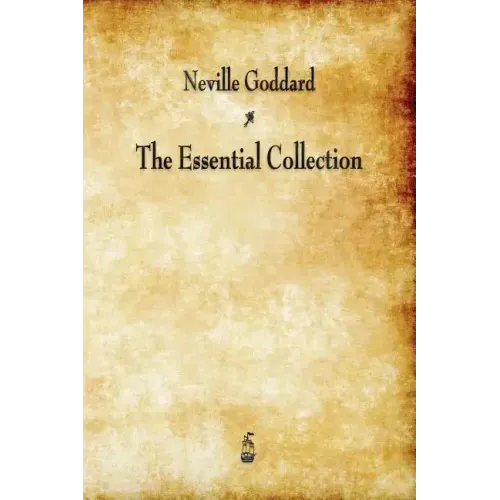 Neville Goddard: The Essential Collection
