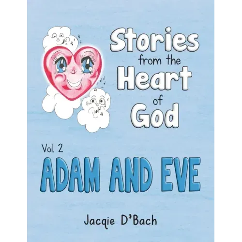 Stories from the Heart of God, Adam and Eve
