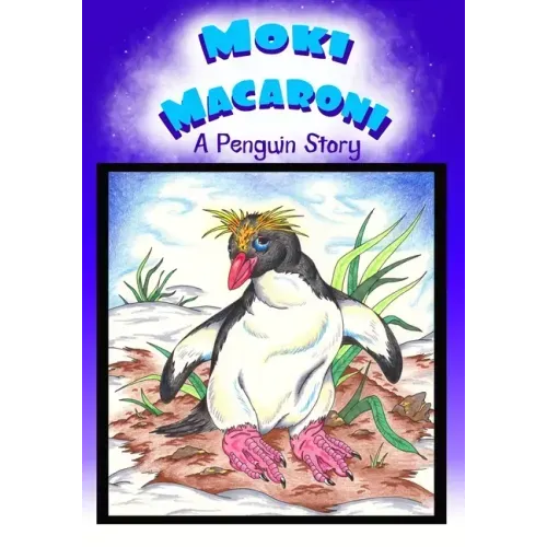 Moki Macaroni A Penguin Story: A Children's Picture Book Adventure with Chapters for Young Early Readers Grade 2+ Ages 7+