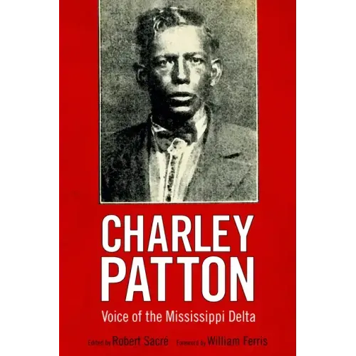 Charley Patton: Voice of the Mississippi Delta