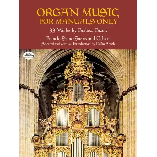 Organ Music for Manuals Only: 33 Works by Berlioz, Bizet, Franck, Saint-Saens and Others