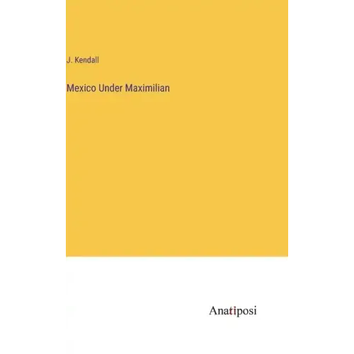 Mexico Under Maximilian
