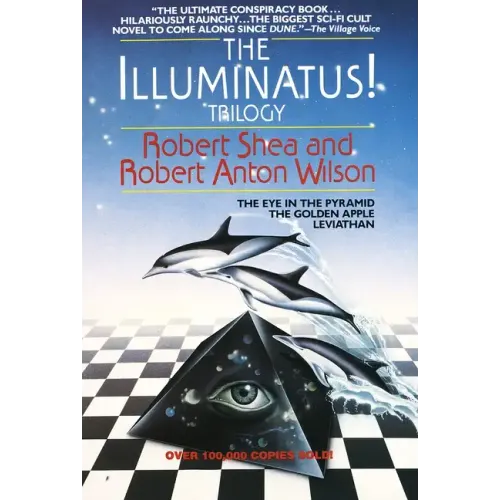 The Illuminatus! Trilogy: The Eye in the Pyramid, the Golden Apple, Leviathan