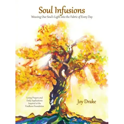 Soul Infusions: Weaving Our Soul's Light Into The Fabric Of Every Day
