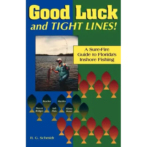 Good Luck and Tight Lines: A Sure-Fire Guide to Florida's Inshore Fishing