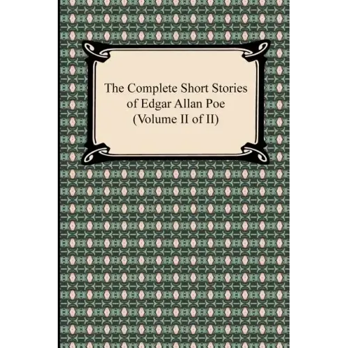 The Complete Short Stories of Edgar Allan Poe (Volume II of II)