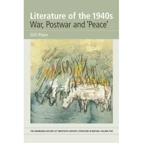 Literature of the 1940s: War, Postwar and 'Peace': Volume 5