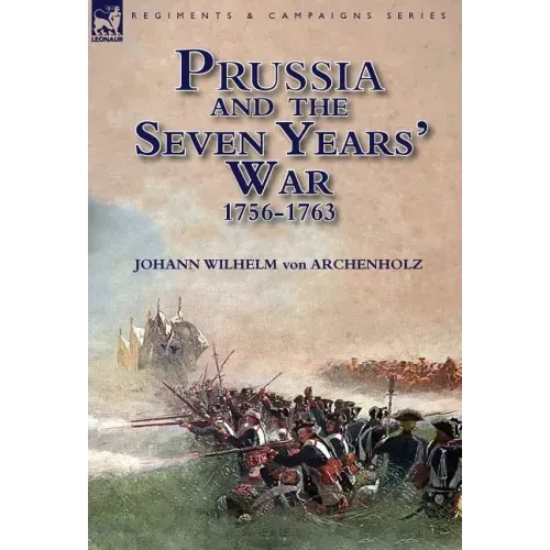 Prussia and the Seven Years' War 1756-1763