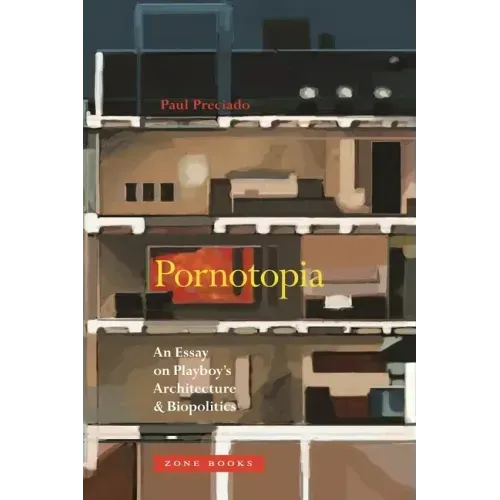 Pornotopia: An Essay on Playboy's Architecture and Biopolitics