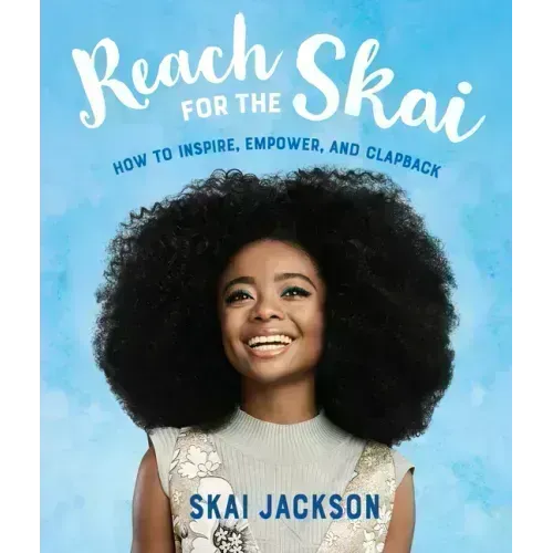 Reach for the Skai: How to Inspire, Empower, and Clapback
