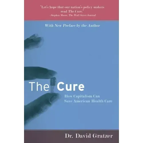 The Cure: How Capitalism Can Save American Health Care