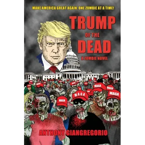 Trump of the Dead: A zombie Novel
