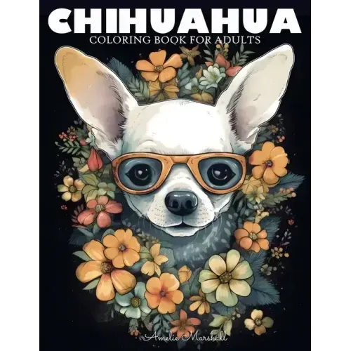 Chihuahua Coloring Book: A Funny Dog Lovers Coloring Book Chihuahua For Adults