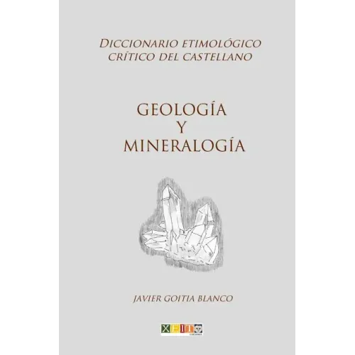 Geología y mineralogía: Diccionario etimológico crítico del Castellano