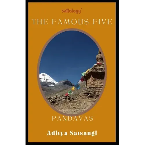 Pandavas, The Famous Five: Sattology of Mahabharat