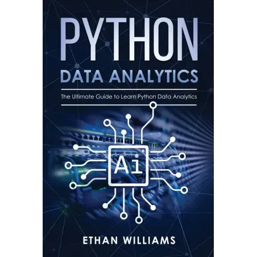 Python Data Analytics: The Ultimate Guide to Learn Python Data Analytics