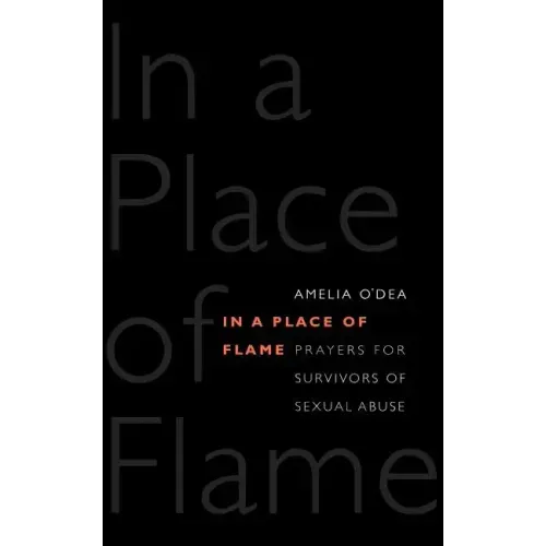 In a Place of Flame: Prayers for Survivors of Sexual Abuse.