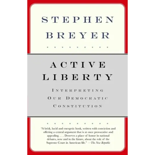Active Liberty: Interpreting Our Democratic Constitution