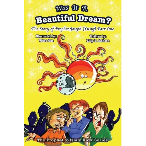 Was It A Beautiful Dream?: The Story Of Prophet Joseph (Yusuf) Part One