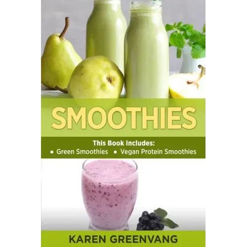 Smoothies: Green Smoothies & Vegan Protein Smoothies