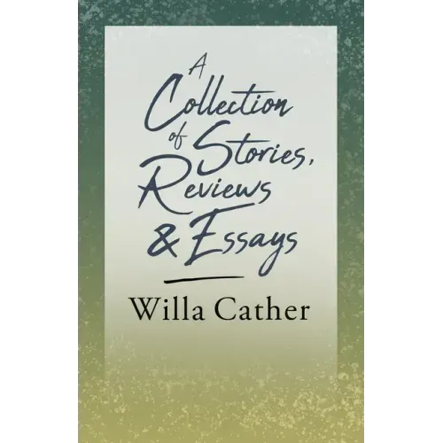 A Collection of Stories, Reviews and Essays;With an Excerpt by H. L. Mencken