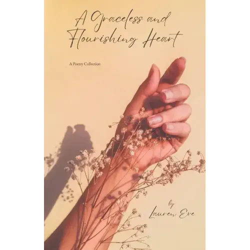 A Graceless & Flourishing Heart: A poetry collection