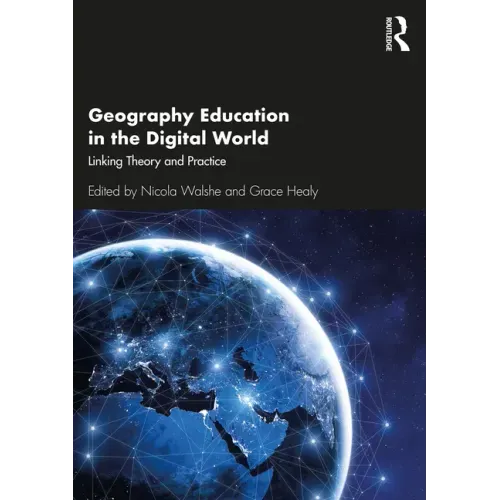 Geography Education in the Digital World: Linking Theory and Practice