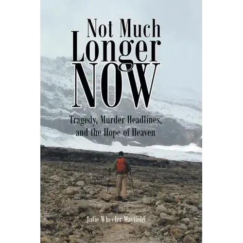 Not Much Longer Now: Tragedy, Murder Headlines, and the Hope of Heaven