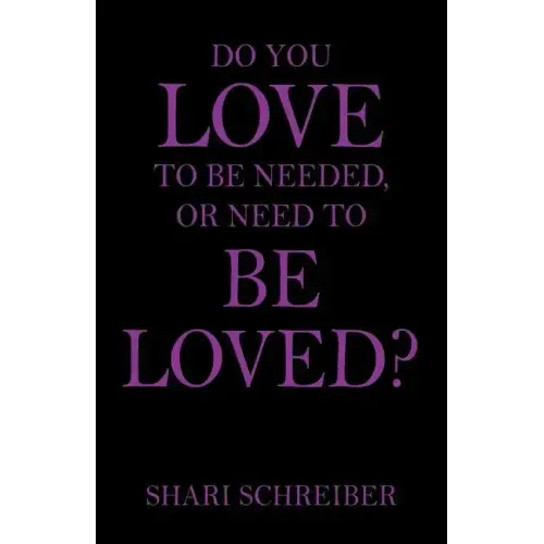 Do You Love to Be Needed, or Need to Be Loved?