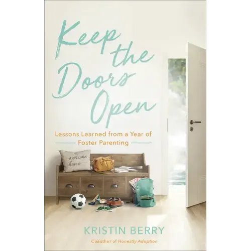 Keep the Doors Open: Lessons Learned from a Year of Foster Parenting