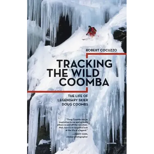 Tracking the Wild Coomba: The Life of Legendary Skier Doug Coombs