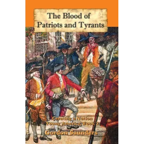 The Blood of Patriots and Tyrants: Creating a Nation