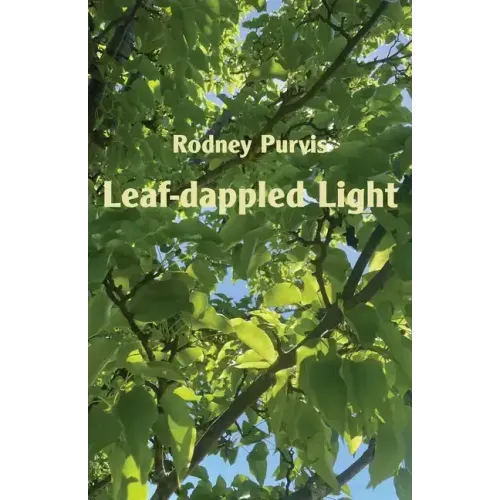Leaf-dappled Light: Collected Poems 1969-2020