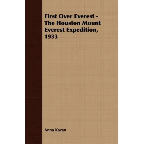 First Over Everest -The Houston Mount Everest Expedition, 1933