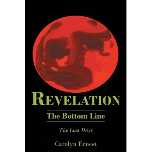 Revelation: The Bottom Line: The Last Days